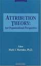 Attribution Theory: An Organizational Perspective, Mark J. Martinko 