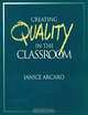 Creating Quality in the Classroom, Janice Arcaro 