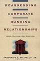 Reassessing Corporate Banking Relationships: Issues, Practices & New Directions #09803, Frederick C. Militello, Jr., Frederick C. Militello, Mark Tocchet, Publications Manager Rhona L. Ferling 