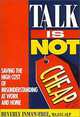 Talk Is Not Cheap!: Saving the High Cost of Misunderstanding at Work and Home, Beverly Inman-Ebel 