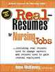 Real-Resumes for Nursing Jobs: Including Real Resumes Used to Change Careers and Resumes Used to Gain Federal Employment (Real-Resumes Series), Anne McKinney 