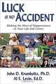Luck Is No Accident: Making the Most of Happenstance in Your Life and Career, John D. Krumboltz, Al S. Levin 