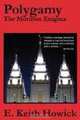 Polygamy: The Mormon Enigma, E. Keith Howick 