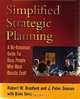 Simplified Strategic Planning: A No-Nonsense Guide for Busy People Who Want Results Fast!, Robert W. Bradford, J. Peter Duncan, Brian Tarcy 