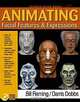 Animating Facial Features and Expressions, Bill Fleming, Darris Dobbs 