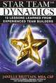 Star Team Dynamics: 12 Lessons Learned from Experienced Team Builders, Janelle Brittain 