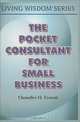 The Pocket Consultant for Small Business (Living Wisdom Series), Chandler H. Everett 