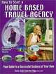 How to Start a Home Based Travel Agency, Tom Ogg, Joanie Ogg 