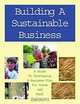 Building a Sustainable Business: A Guide to Developing a Business Plan for Farms and Rural Businesses (Sustainable Agriculture Network Handbook Series, Bk. 6), Minnesota Institute for Sustainable Agriculture 