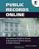 Public Records Online: The National Guide to Private & Government Online Sources of Public Records (Public Records Online), Michael L. Sankey, Peter J. Weber 