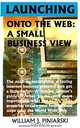Launching Onto the Web: A Small Business View, William J. Piniarski 