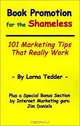 Book Promotion for the Shameless: 101 Marketing Tips That Really Work (Spilled Candy Books for Writers), Lorna Tedder 
