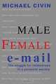 Male, Female, Email: The Struggle for Relatedness in a Paranoid Society, Michael A. Civin 