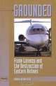 Grounded: Frank Lorenzo and the Destruction of Eastern Airlines, Aaron Bernstein 
