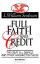 Full Faith and Credit: The Great S & L Debacle and Other Washington Sagas, Lewis William Seidman 