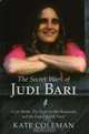 The Secret Wars of Judi Bari: A Car Bomb, the Fight for the Redwoods, and the End of Earth First, Kate Coleman 