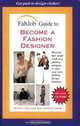 FabJob Guide to Become a Fashion Designer (FabJob Guides), Peter J. Gallanis, Jennifer James 