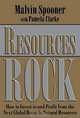 Resources Rock: How to Invest in and Profit from the Next Global Boom in Natural Resources, Malvin Spooner, Pamela Clarke 
