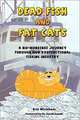 Dead Fish and Fat Cats: A No-Nonsense Journey Through Our Dysfunctional Fishing Industry, Eric Wickham 