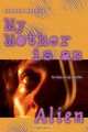 My Mother Is an Alien: Ten Takes on Life and Film, George Melnyk 