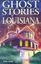 Ghost Stories of Louisiana, Dan Asfar 