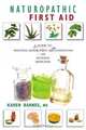 Naturopathic First Aid: A Guide to Treating Minor First Aid Conditions With Natural Medicines, Karen Barnes 