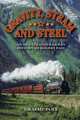 Gravity, Steam and Steel: An Illustrated Railway History of Rogers Pass, Graeme Pole 