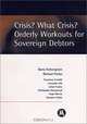 Crisis? What Crisis? Orderly Workouts for Sovereign Debtors, Barry J. Eichengreen, Richard Portes, Francesca Cornelli, Leonardo Felli, Julian Franks, Christopher Greenwood, Hugh Mercer, Giovanni Vitale 