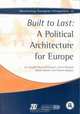 Built to Last: A Political Architecture for Europe (Monitoring European Integration 12), Charles Wyplosz 