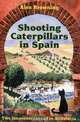 Shooting Caterpillars in Spain: Two Innocents Aboard in Andalucia, Alex Browning 