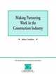 Making Partnering Work In The Construction Industry, Julian Critchlow 
