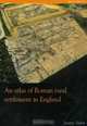 An Atlas of Roman Rural Settlement in England, Jeremy Taylor 