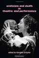 Eroticism and Death in Theatre and Performance, 