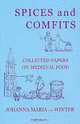 Spices And Comfits: Collected Papers on Medieval Food, Johanna Maria van Winter 