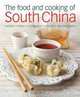 The Food and Cooking of South China: Discover the vibrant flavors of Cantonese, Shantou, Hakka and Island cuisine, Terry Tan 