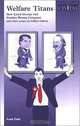 Welfare Titans: How Lloyd George & Gordon Brown Compare & Other Essays on Welfare Reform, Frank Field 