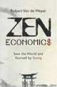 Zen Economics : Save the World and Yourself by Saving, Robert van de Weyer 