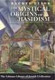 The Mystical Origins of Hasidism, Rachel Elior 