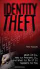 Identity Theft: What It Is, How to Prevent It, and What to Do If It Happens to You, Rob Hamadi 