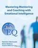 Mastering Mentoring and Coaching with Emotional Intelligence: Increase Your Job EQ, Patrick E. Merlevede 