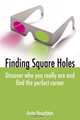 Finding Square Holes: Discover Who You Really Are and Find the Perfect Career, Anita Houghton 