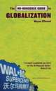The No-Nonsense Guide to Globalization (No-Nonsense Guides), Wayne Ellwood 