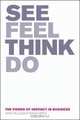 See, Feel, Think, Do: The Power of Instinct in Business, Andy Milligan, Shaun Smith 