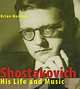 Shostakovich: His Life and Music, Brian Morton 