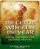 Celtic Wheel of the Year: Old Celtic and Christian Prayers, Tess Ward 
