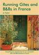Running Gites and B&Bs in France: The Essential Guide to a Successful Business, Jo Taylor 