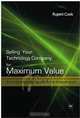 Selling Your Technology Company for Maximum Value: A Comprehensive Guide for Entrepreneurs, Rupert Cook 