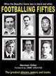 Footballing Fifties: When the Beautiful Game Was in Black and White, Norman Giller 