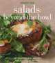 Salads: Beyond the Bowl: Extraordinary Recipes for Everyday Eating, Mindy Fox 