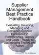 Supplier Management Best Practice Handbook: Evaluating, Sourcing, Managing and Delivering Supplier Excellence in Relationships, Quality and Costs - Ready to use bringing Theory into Action, Gerard Blokdijk, Ivanka Menken 